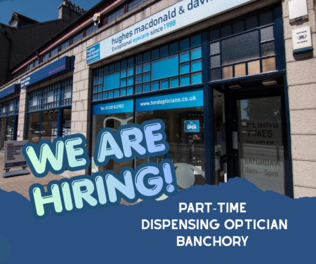 Banchory practice, we are hiring a part-time dispensing optician